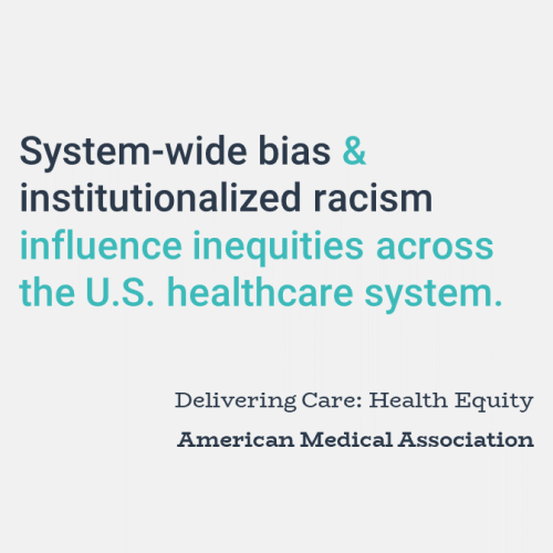 System-wide bias and institutionalized racism influence inequities across the U.S. healthcare system.